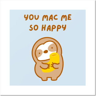 You Make Me So Happy Macaroni Sloth Posters and Art